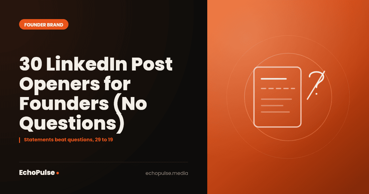 30 LinkedIn Post Openers for Founders (No Questions)
