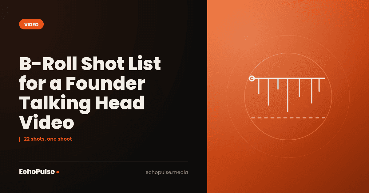 B-Roll Shot List for a Founder Talking Head Video