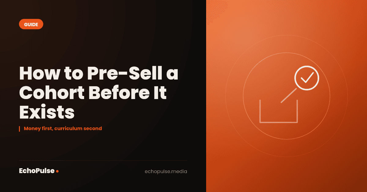 How to Pre-Sell a Cohort Before It Exists