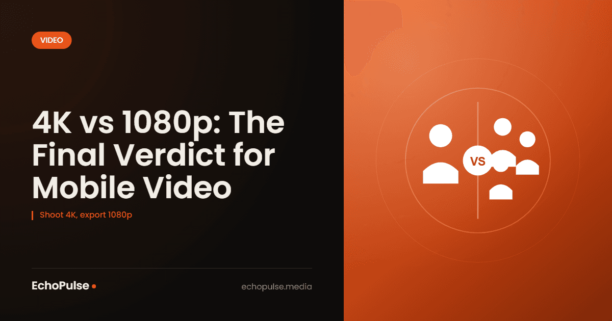 4K vs 1080p: The Final Verdict for Mobile Video