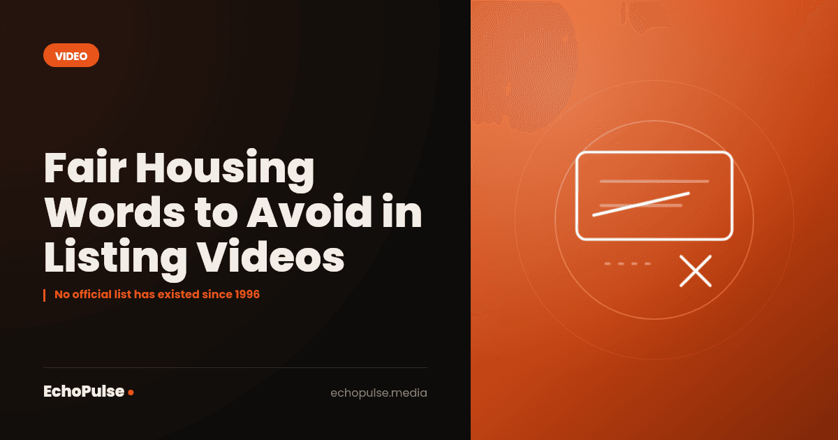 Fair Housing Words to Avoid in Listing Videos