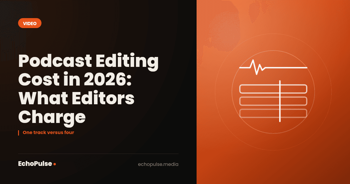 Podcast Editing Cost in 2026: What Editors Charge