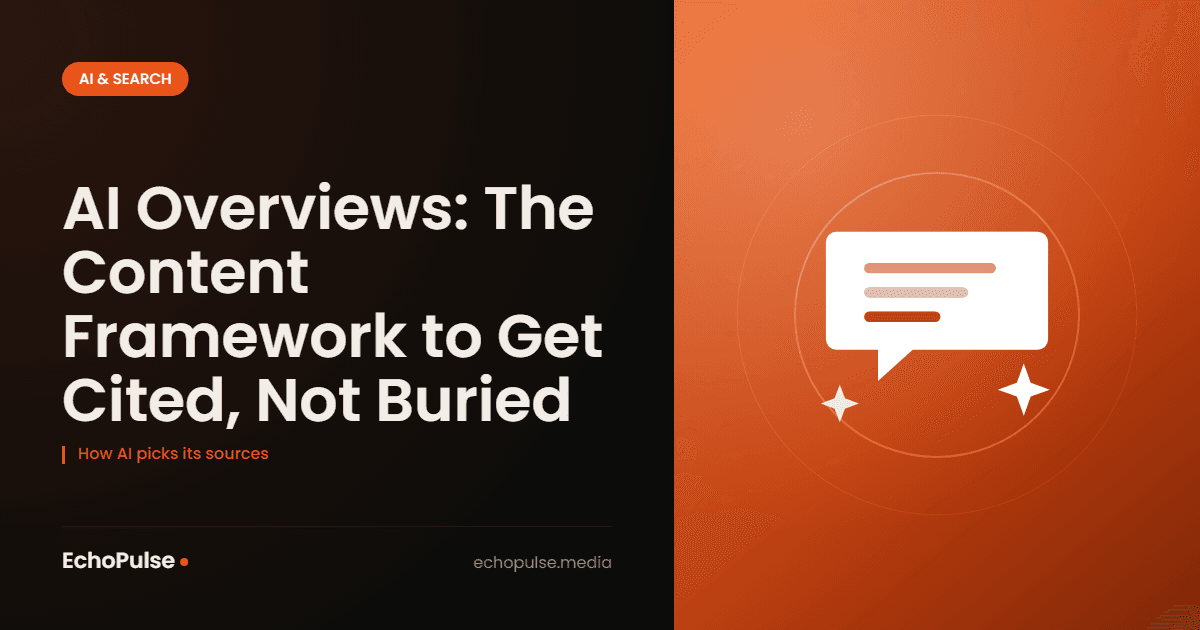 AI Overviews: The Content Framework to Get Cited, Not Buried