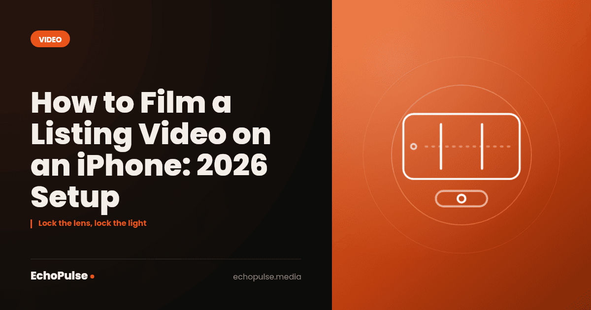 How to Film a Listing Video on an iPhone: 2026 Setup