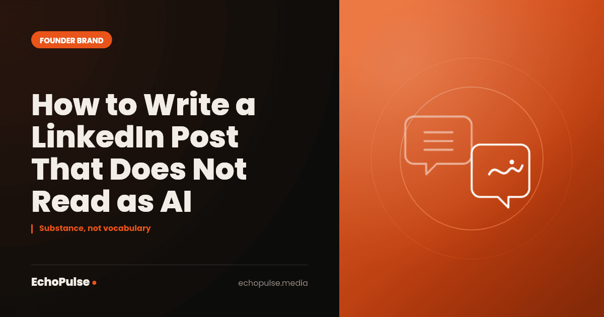 How to Write a LinkedIn Post That Does Not Read as AI