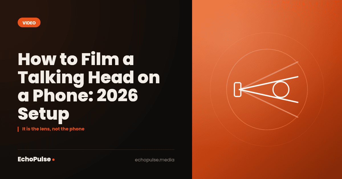 How to Film a Talking Head on a Phone: 2026 Setup