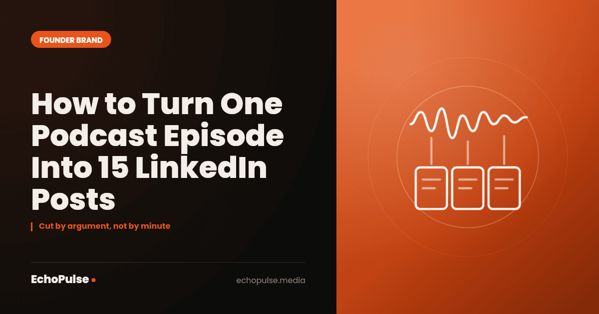 How to Turn One Podcast Episode Into 15 LinkedIn Posts