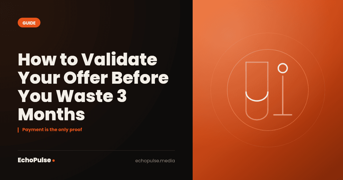 How to Validate Your Offer Before You Waste 3 Months