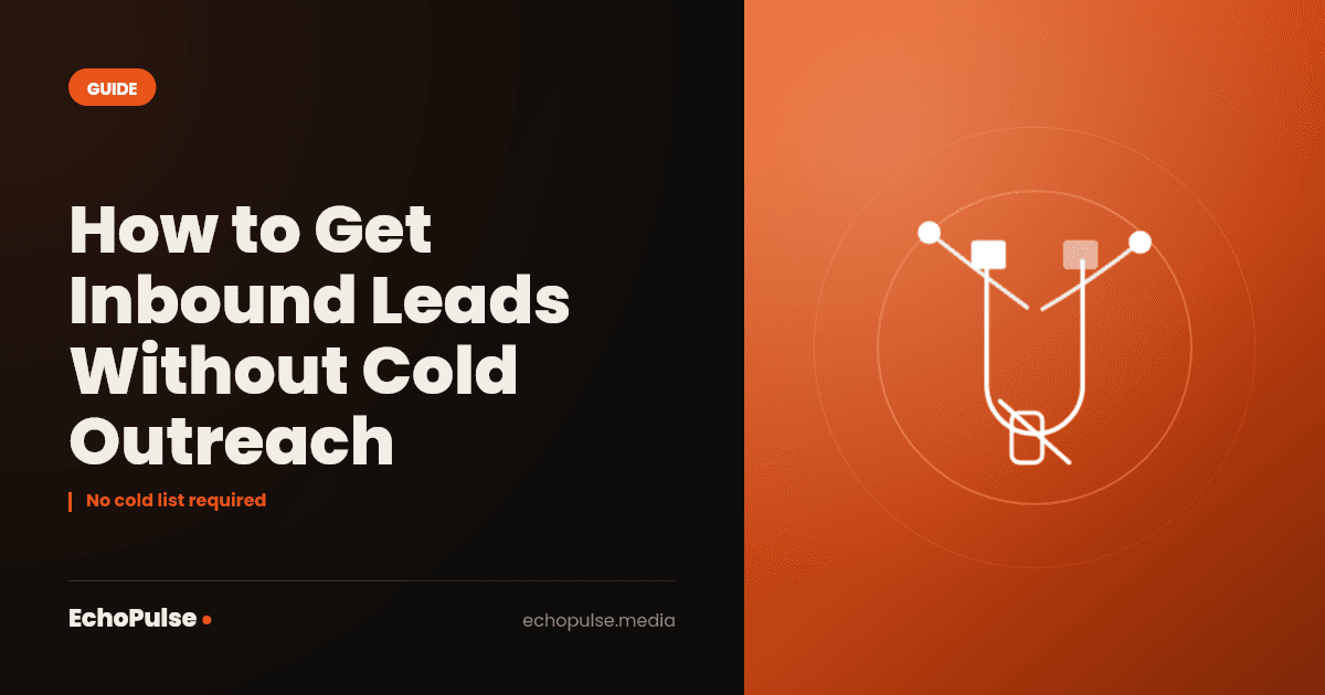 How to Get Inbound Leads Without Cold Outreach